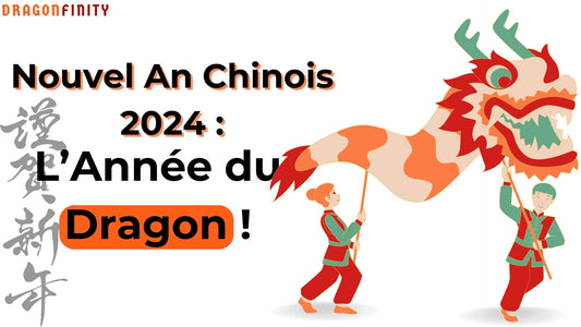 Nouvel An Chinois 2024 : L'Année du Dragon