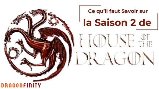 Saison 2 de House of the Dragon : Ce qu'il faut Savoir